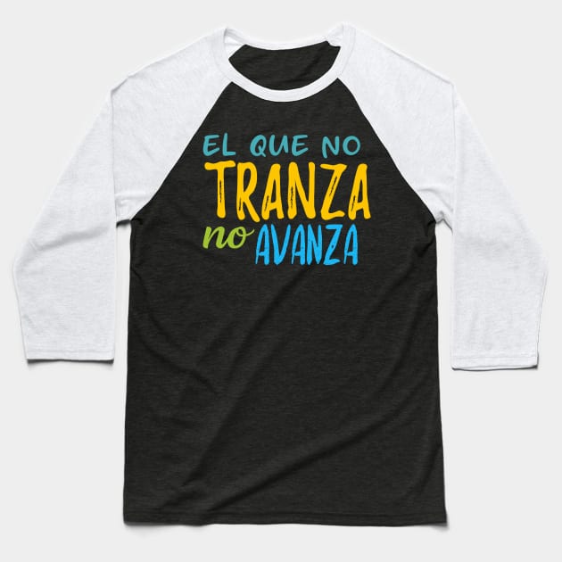 El que no tranza, no avanza - color design Baseball T-Shirt by verde